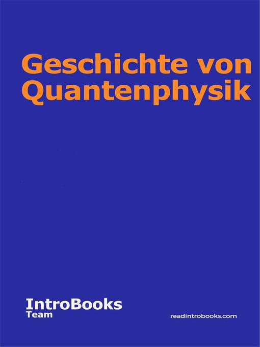 Title details for Geschichte von Quantenphysik by IntroBooks Team - Available